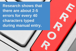 Research shows that there are about 2-5 errors for every 40 characters typed during manual entry. Source_ IDC-1